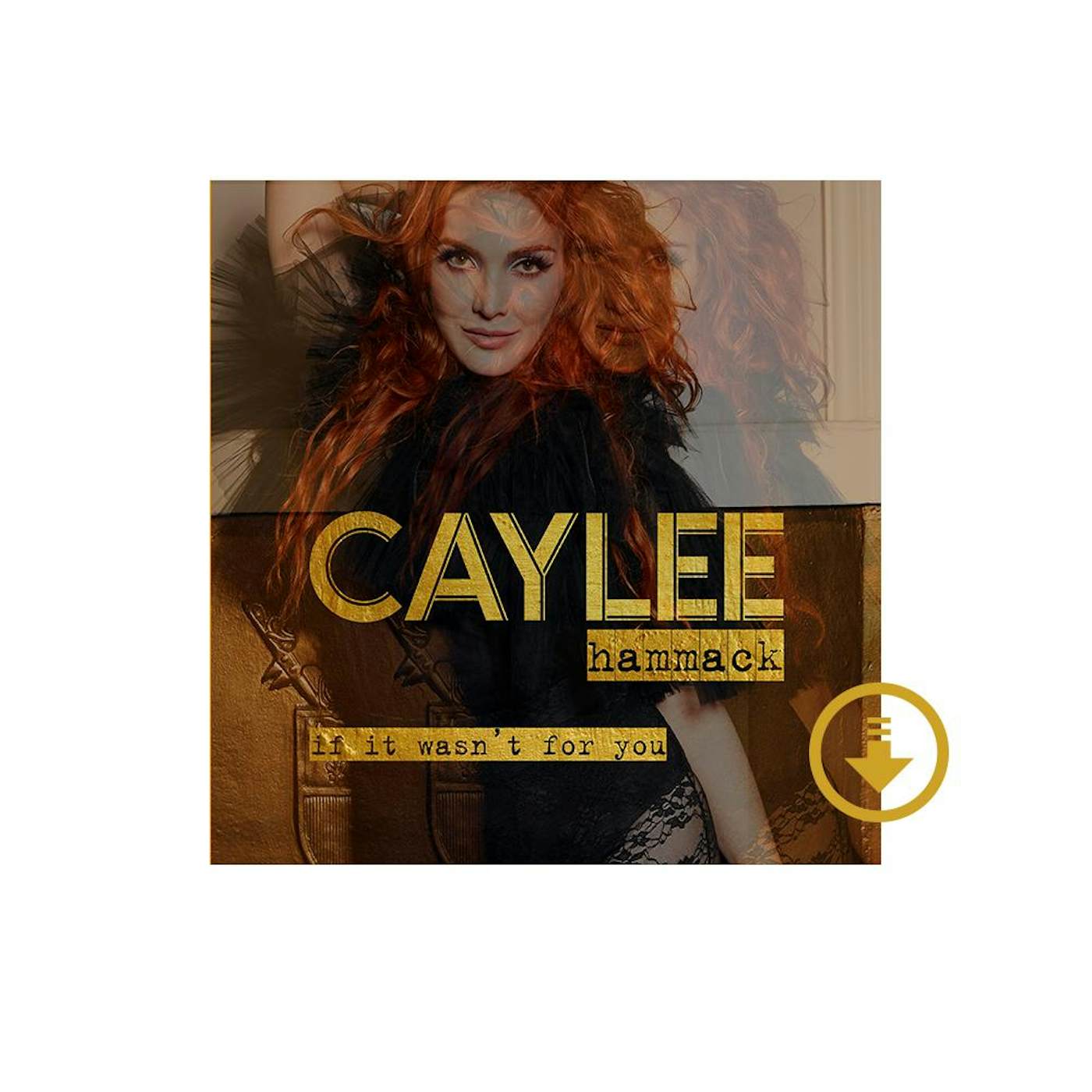 Caylee Hammack If It Wasn't For You Digital Album