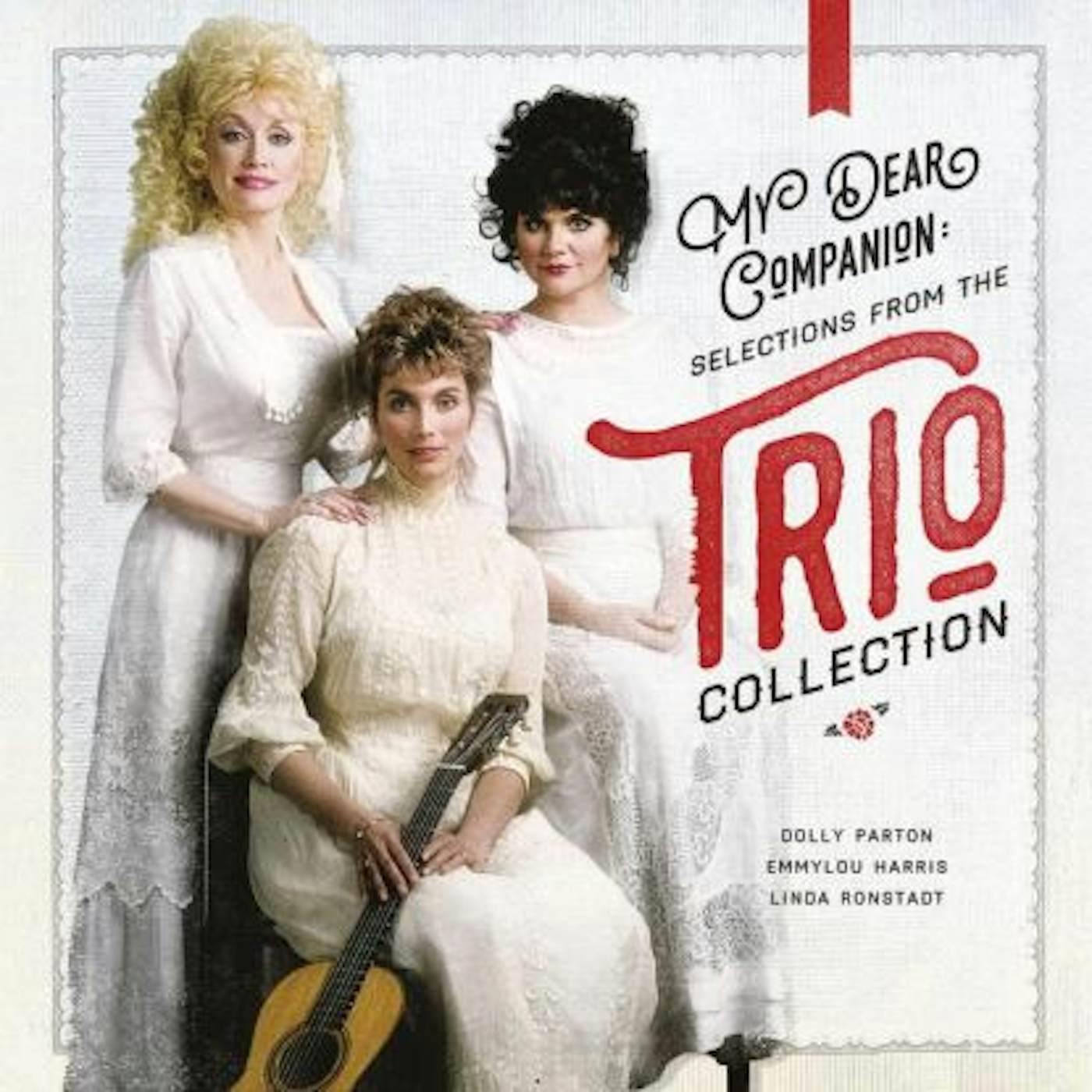 Emmylou Harris, Dolly Parton & Linda Ronstadt My Dear Companion: Selections From The Trio Collection
