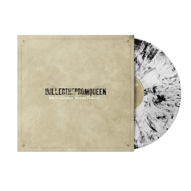 I Killed the Prom Queen When Goodbye Means Forever 12" Vinyl (Natural Clear + Black Marble)
