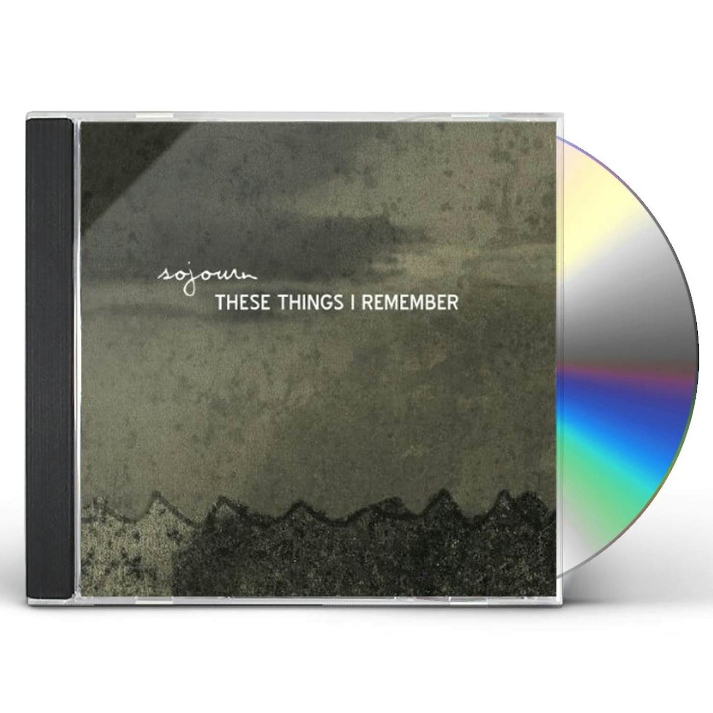 Sojourn THESE THINGS I REMEMBER CD