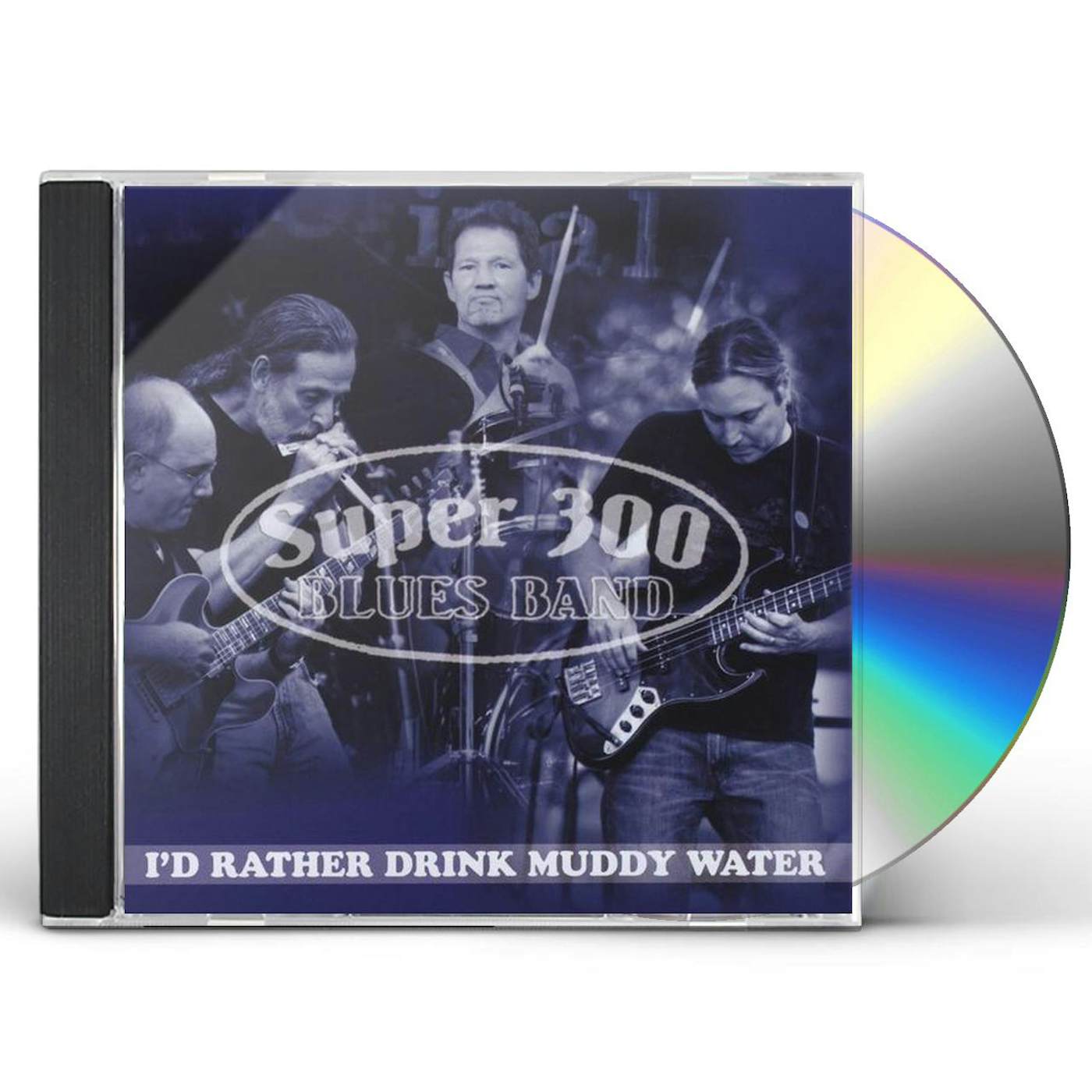 Super Super Blues Band I'D RATHER DRINK MUDDY WATER CD