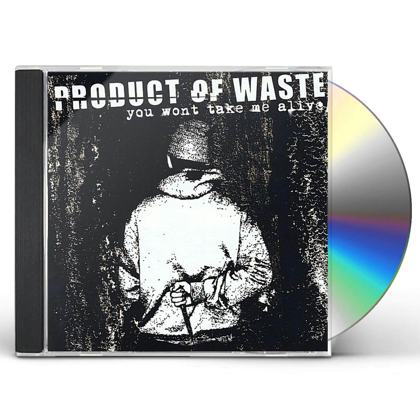 Product of Waste YOU WON'T TAKE ME ALIVE CD