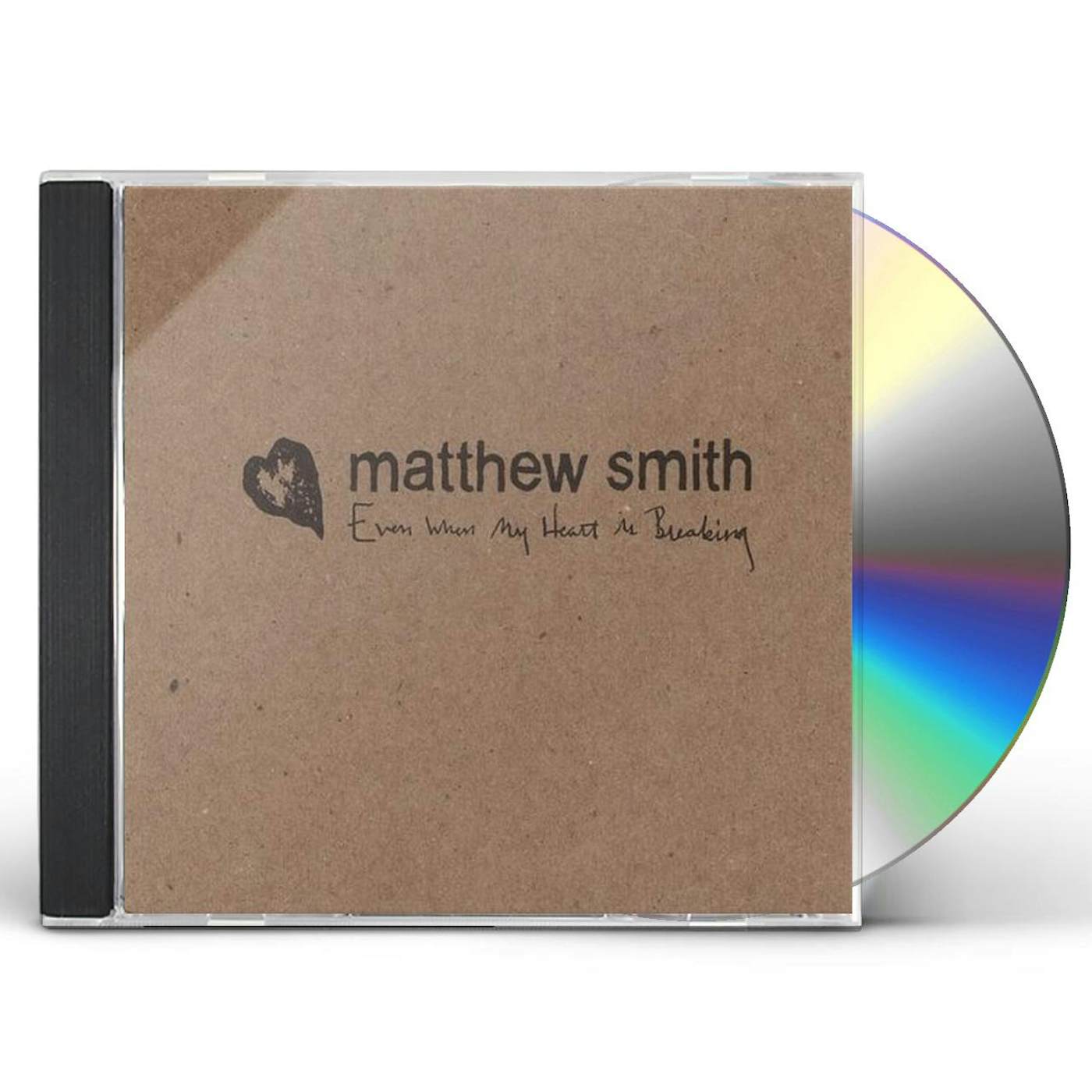 Matthew Smith EVEN WHEN MY HEART IS BREAKING CD
