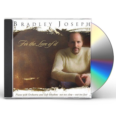 Bradley Joseph FOR THE LOVE OF IT CD