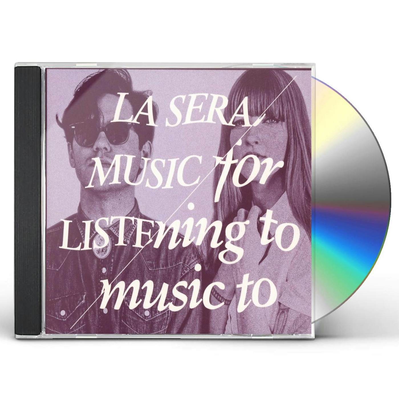 La Sera MUSIC FOR LISTENING TO MUSIC TO CD