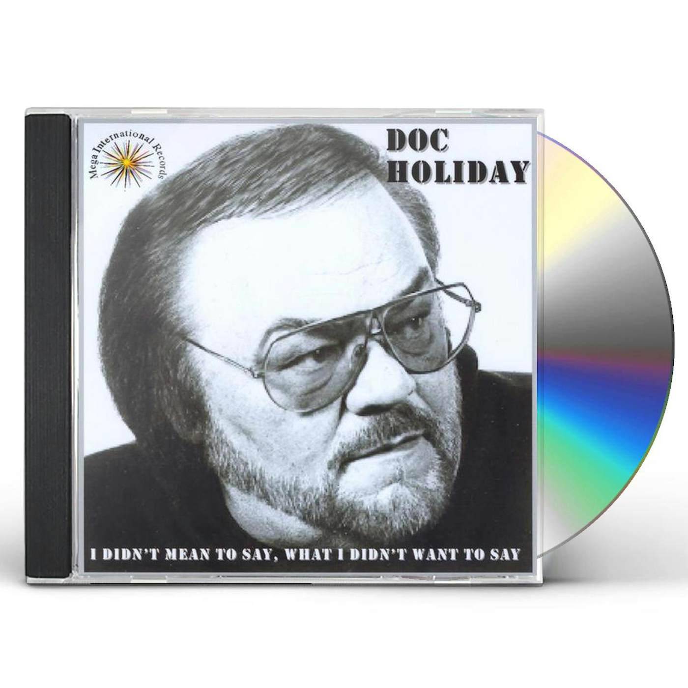 Doc Holiday I DIDN'T MEAN TO SAY WHAT I DIDN'T WANT TO SAY CD