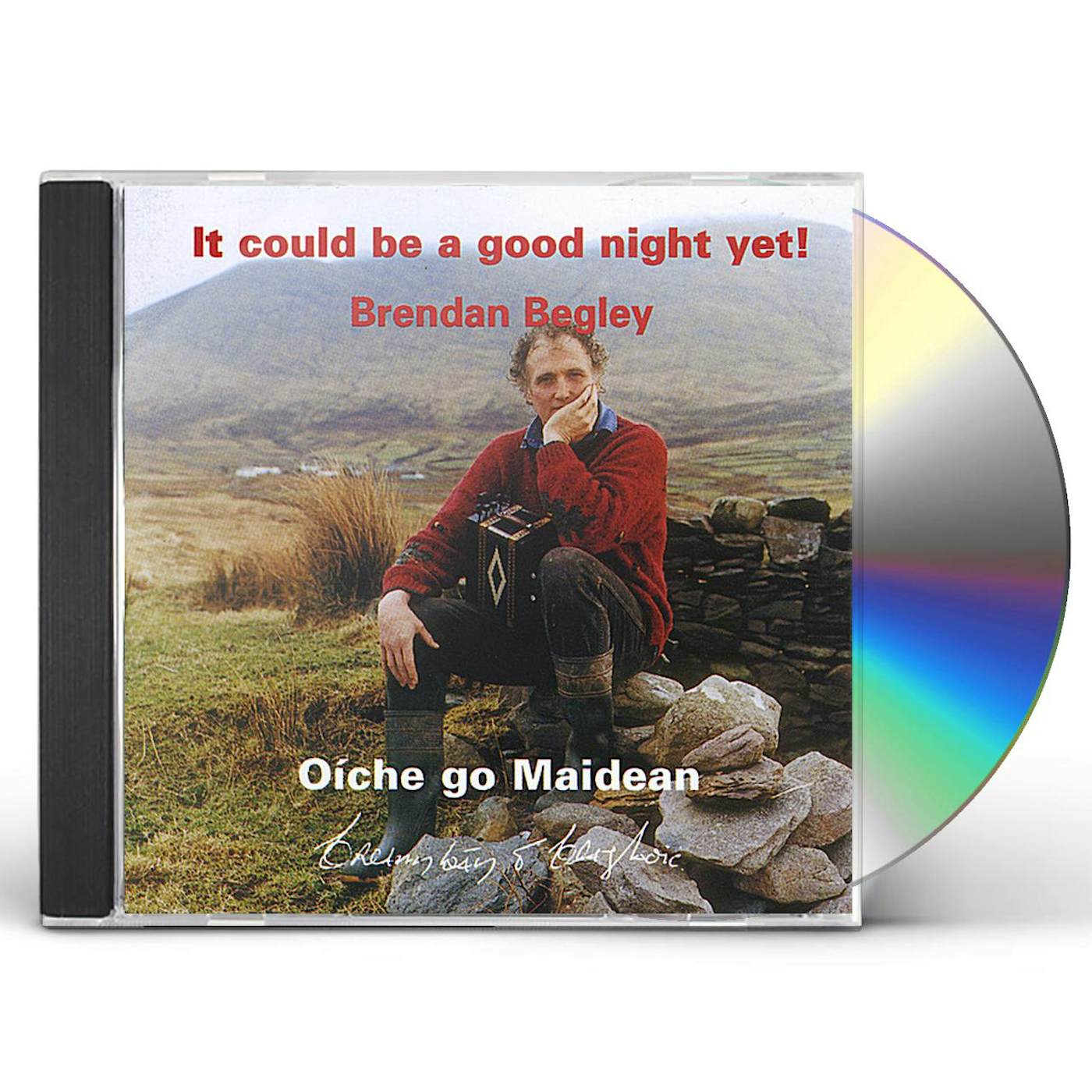 Brendan Begley IT COULD BE A GOOD NIGHT YET! OCHE GO MAIDEAN CD