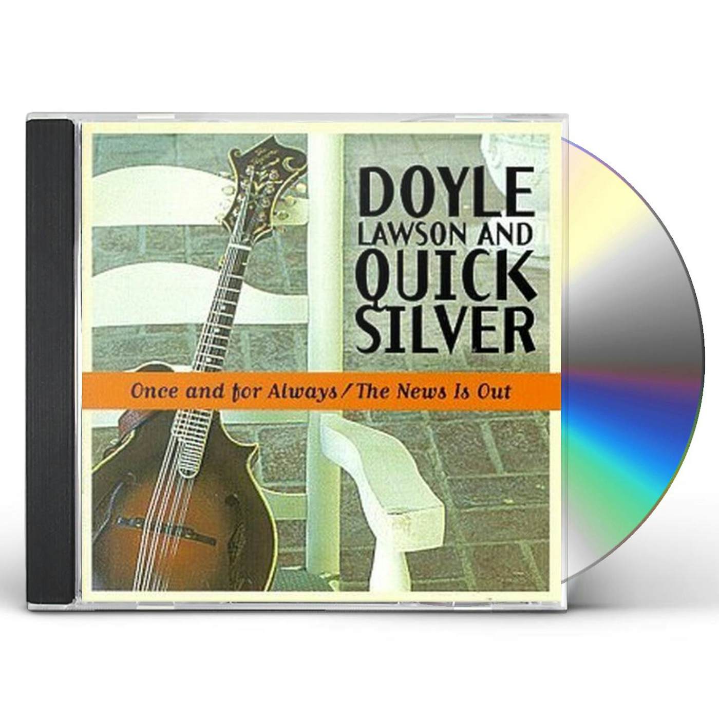 Doyle Lawson & Quicksilver ONCE & FOR ALWAYS / NEWS IS OUT CD