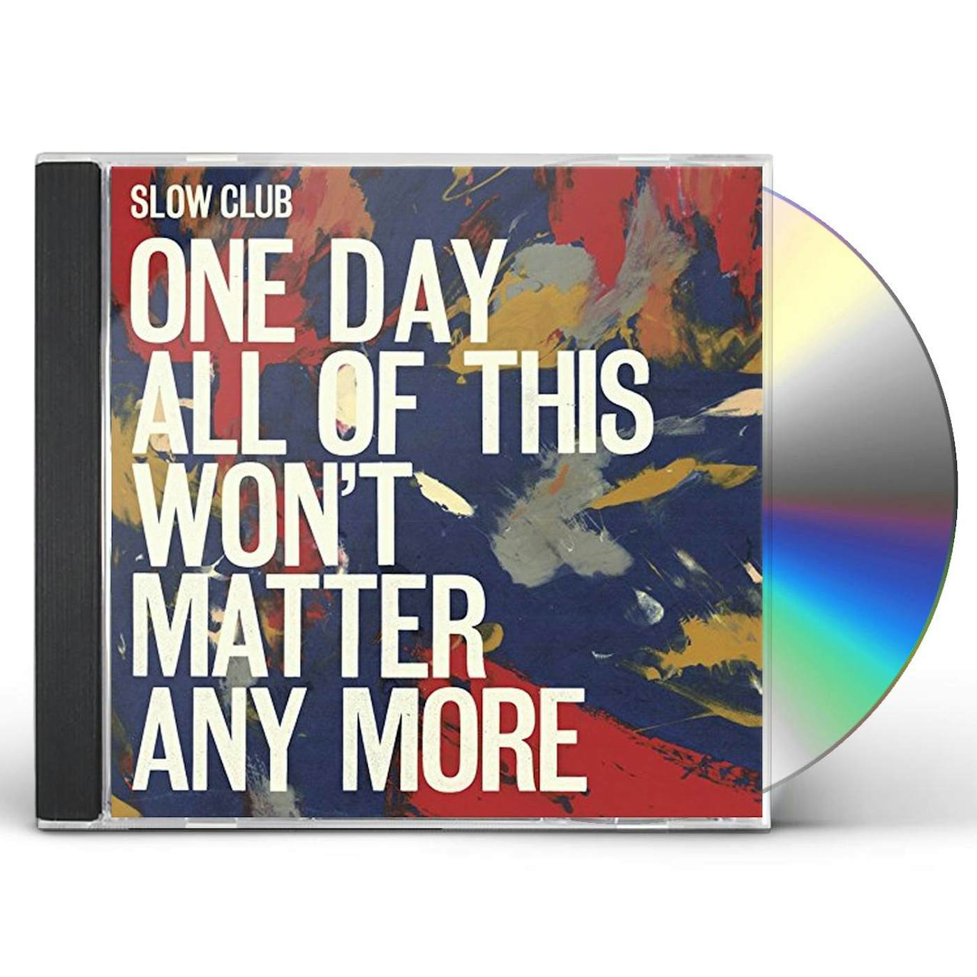 Slow Club ONE DAY ALL OF THIS WONT MATTER ANY MORE CD