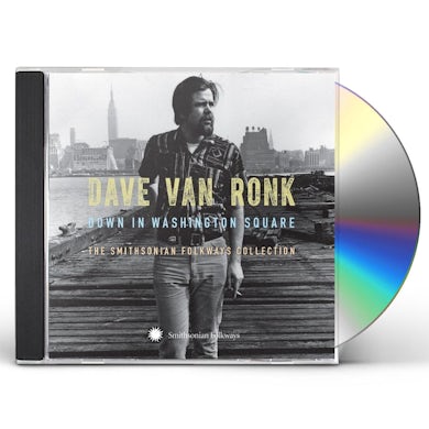 Dave Van Ronk DOWN IN WASHINGTON SQUARE: THE SMITHSONIAN FOLKWAY CD