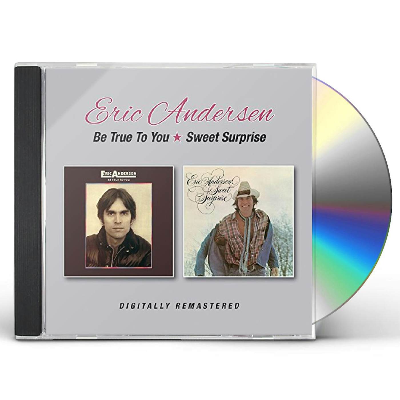 Eric Andersen BE TRUE TO YOU / SWEET SURPRISE CD