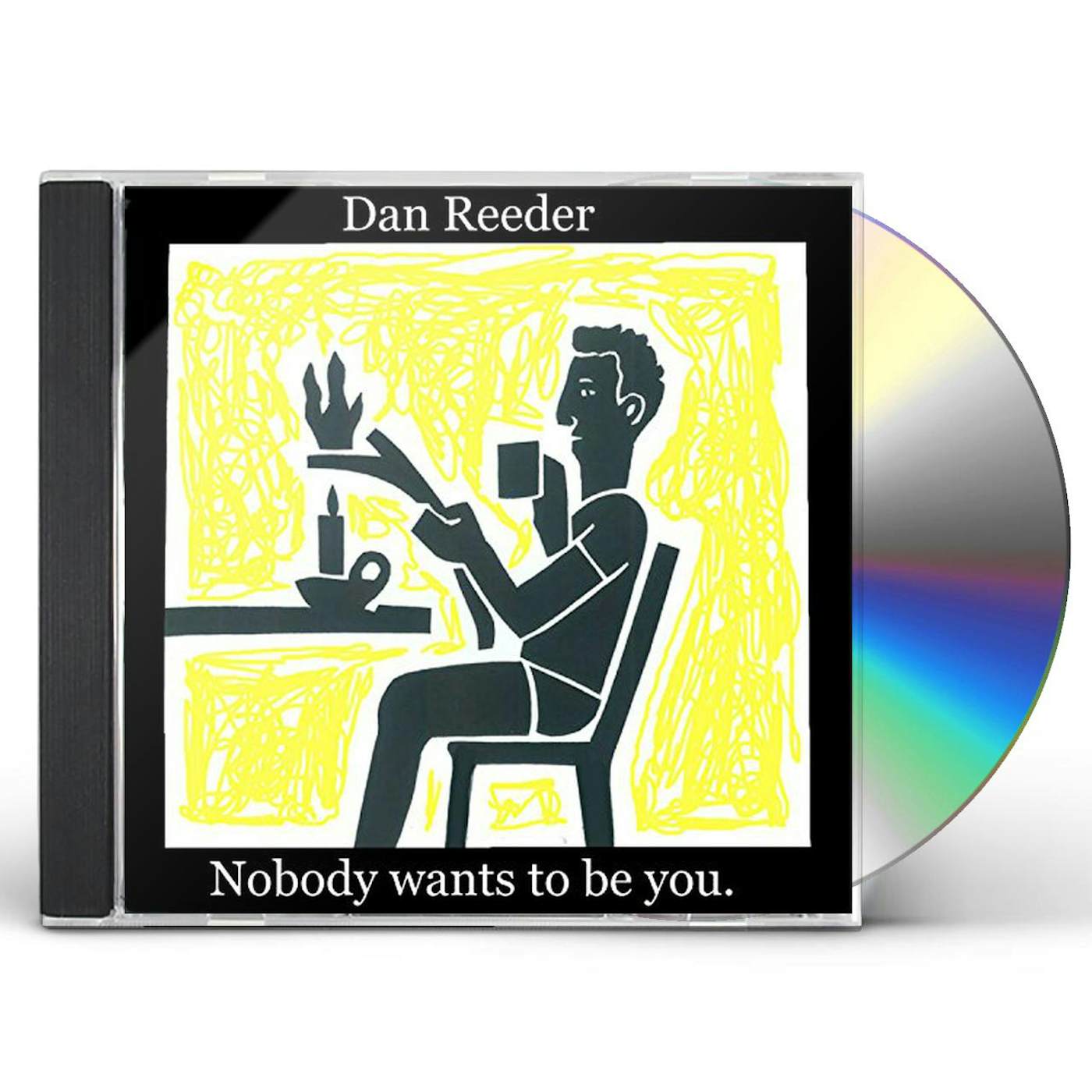 Dan Reeder NOBODY WANTS TO BE YOU CD
