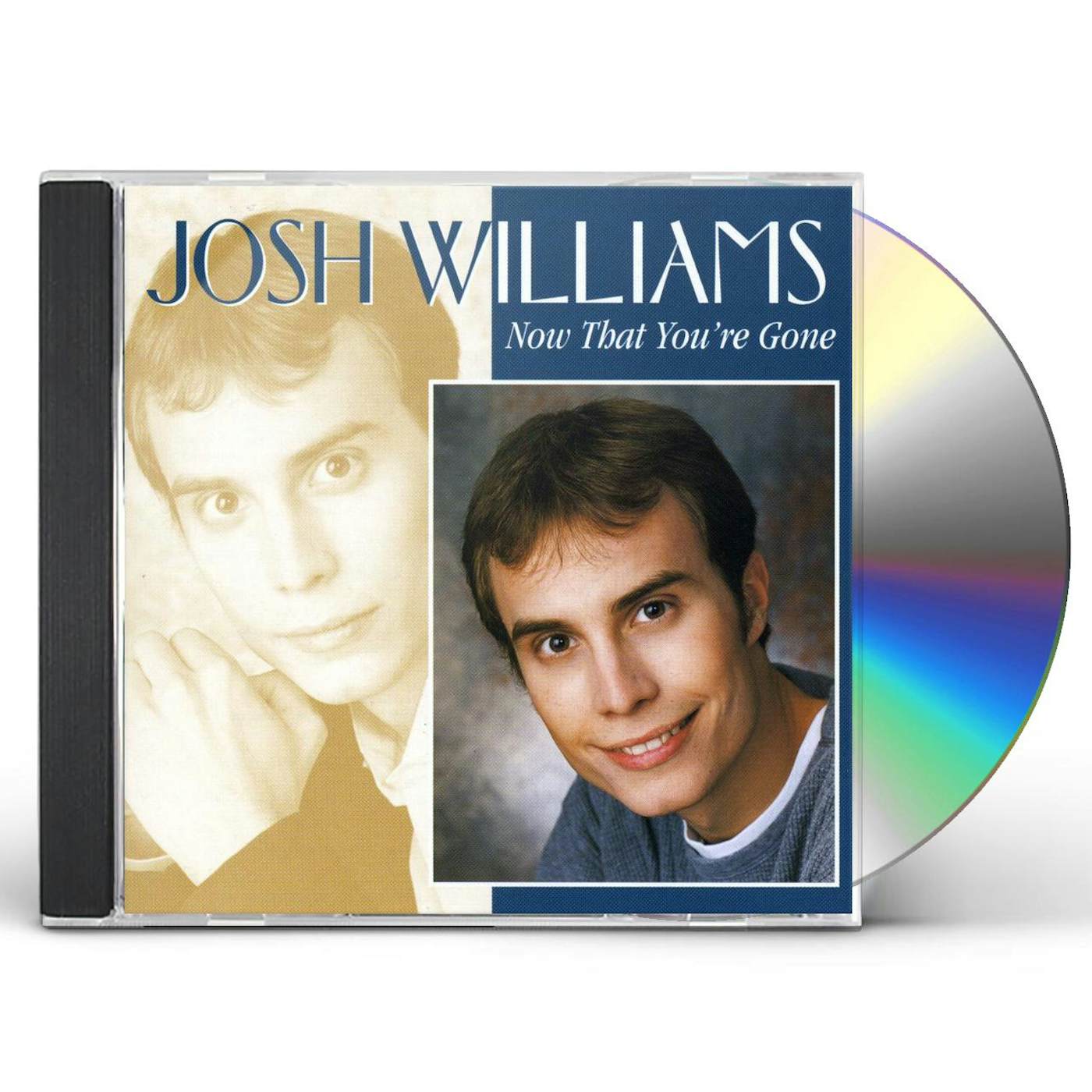 Josh Williams NOW THAT YOU'RE GONE CD