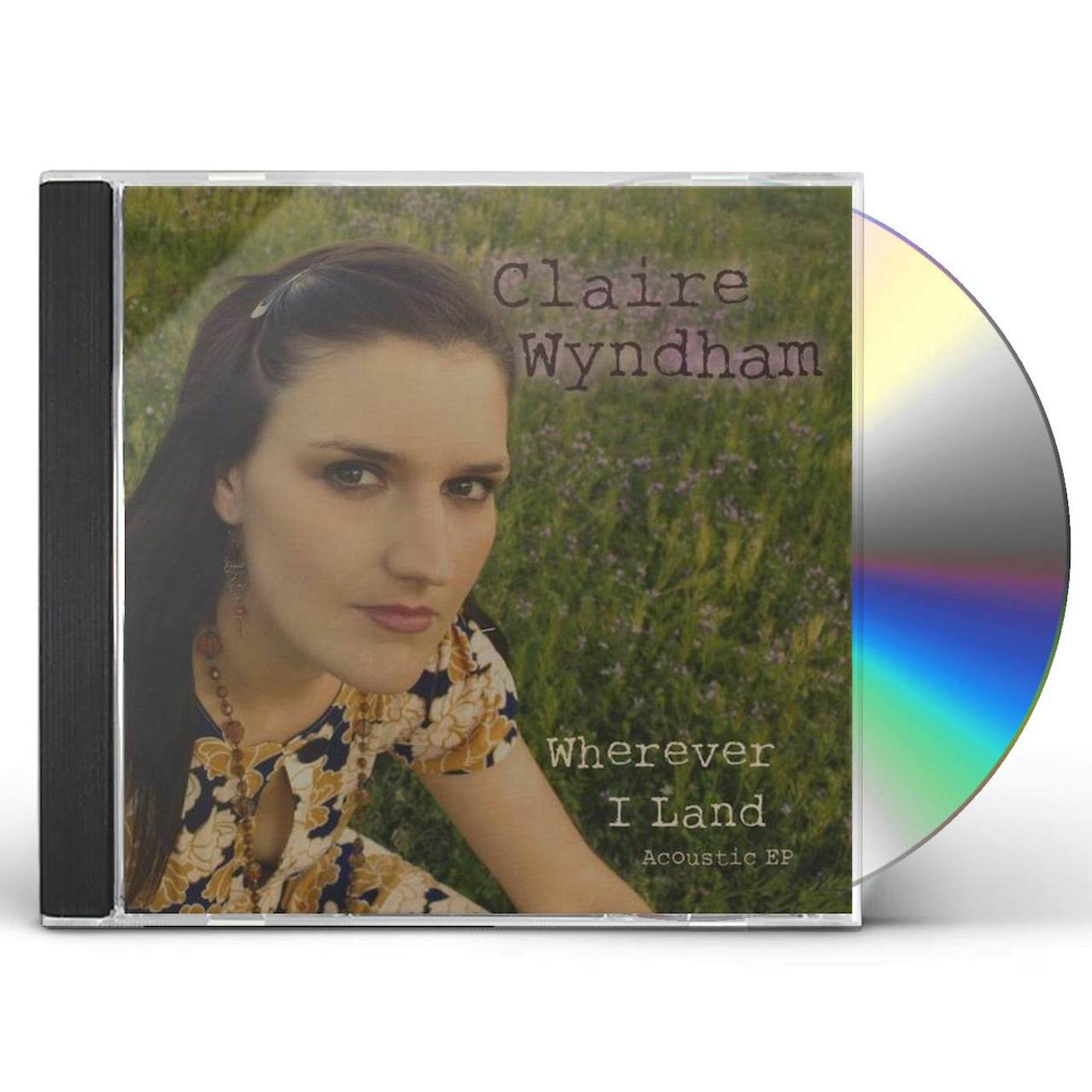 Claire Wyndham WHEREVER I LAND-ACOUSTIC EP CD