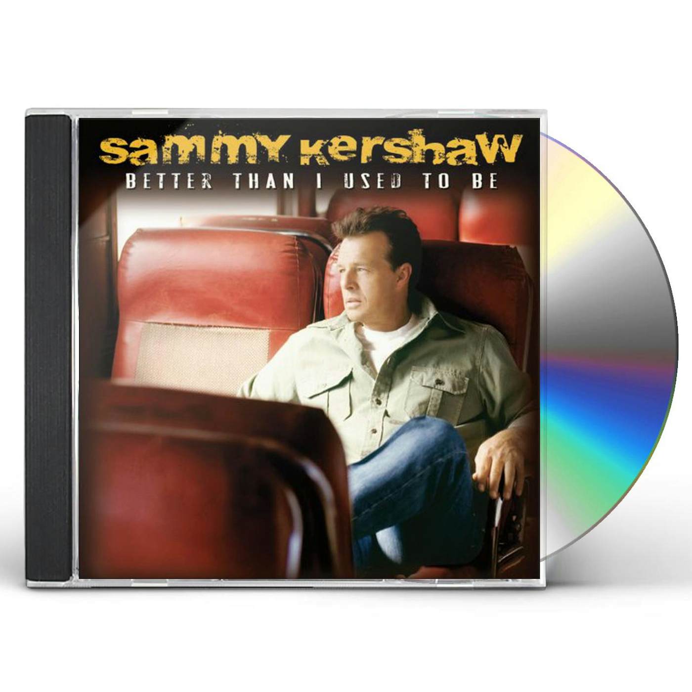 Sammy Kershaw BETTER THAN I USED TO BE CD
