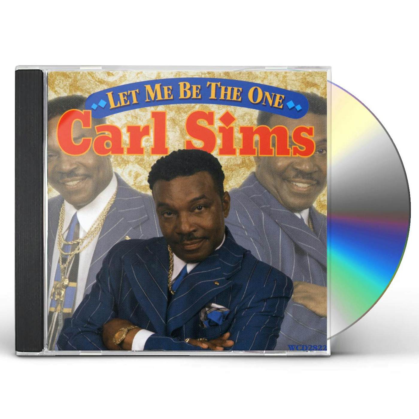 Carl Sims LET ME BE THE ONE CD