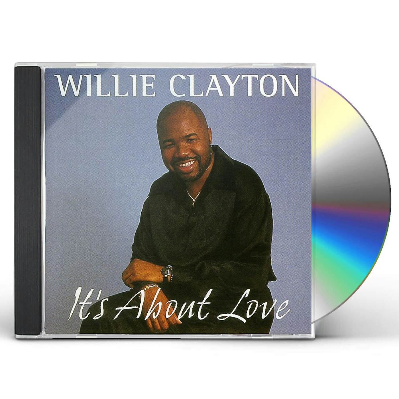 Willie Clayton IT'S ABOUT LOVE CD