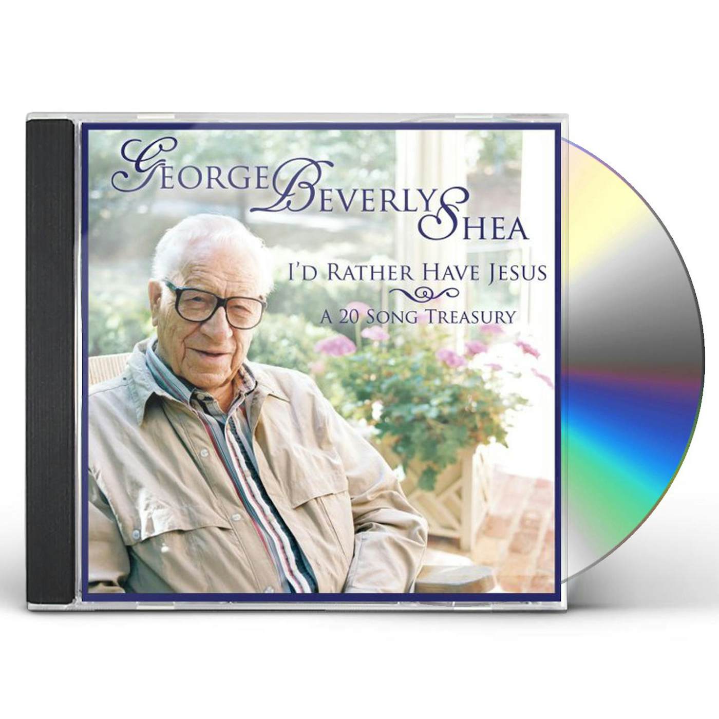 George Beverly Shea I'D RATHER HAVE JESUS: A 20 SONG TREASURY CD