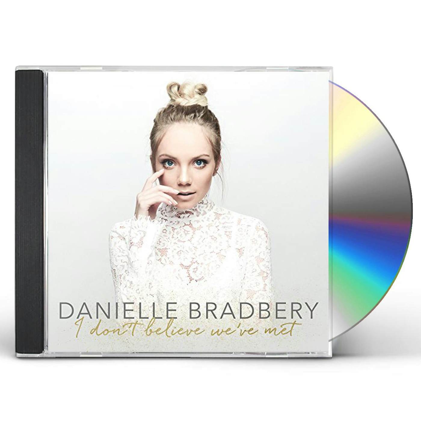 Danielle Bradbery I DON'T BELIEVE WE'VE MET CD