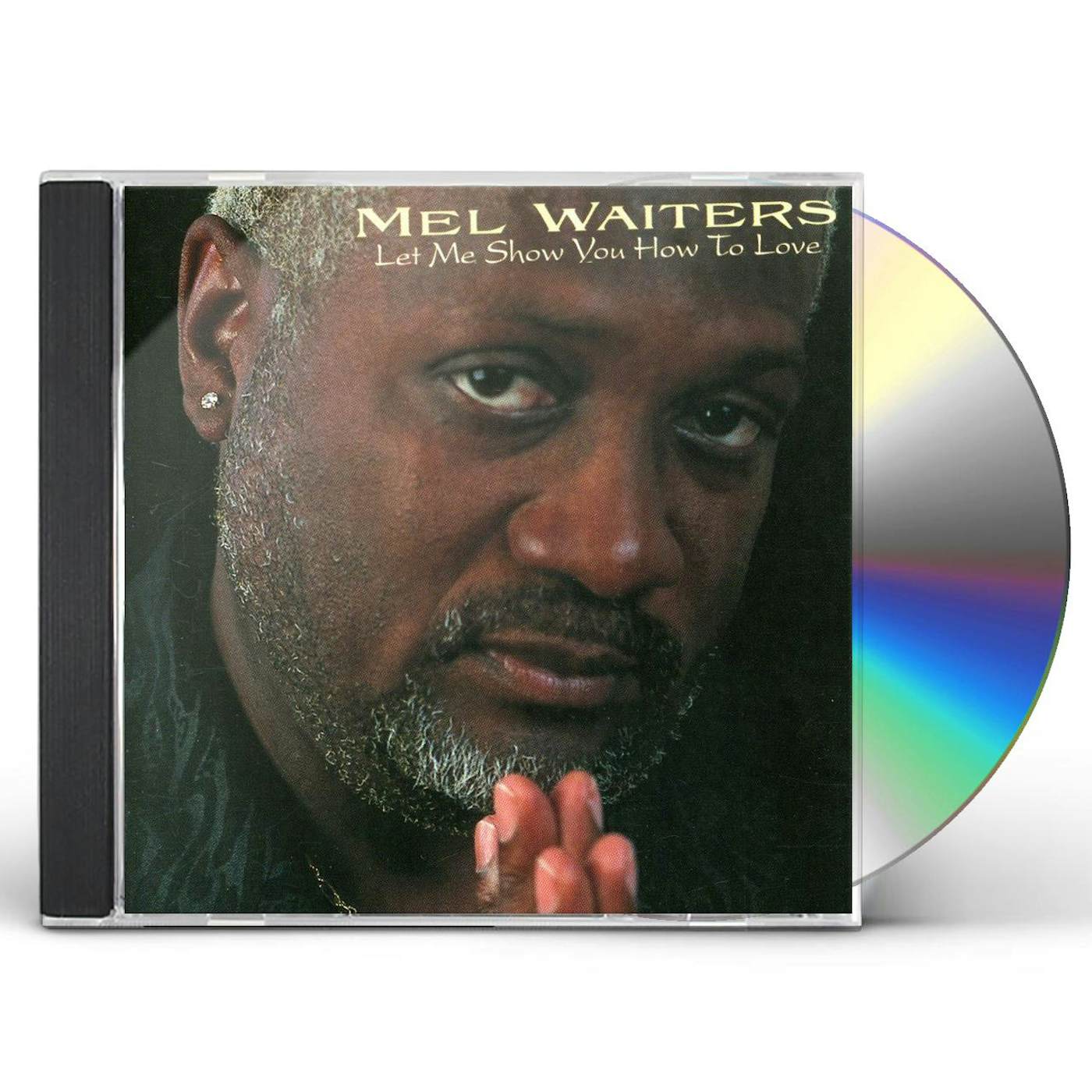 Mel Waiters LET ME SHOW YOU HOW TO LOVE CD