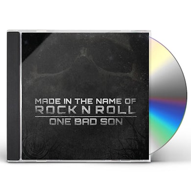 One Bad Son MADE IN THE NAME OF ROCK N ROLL CD