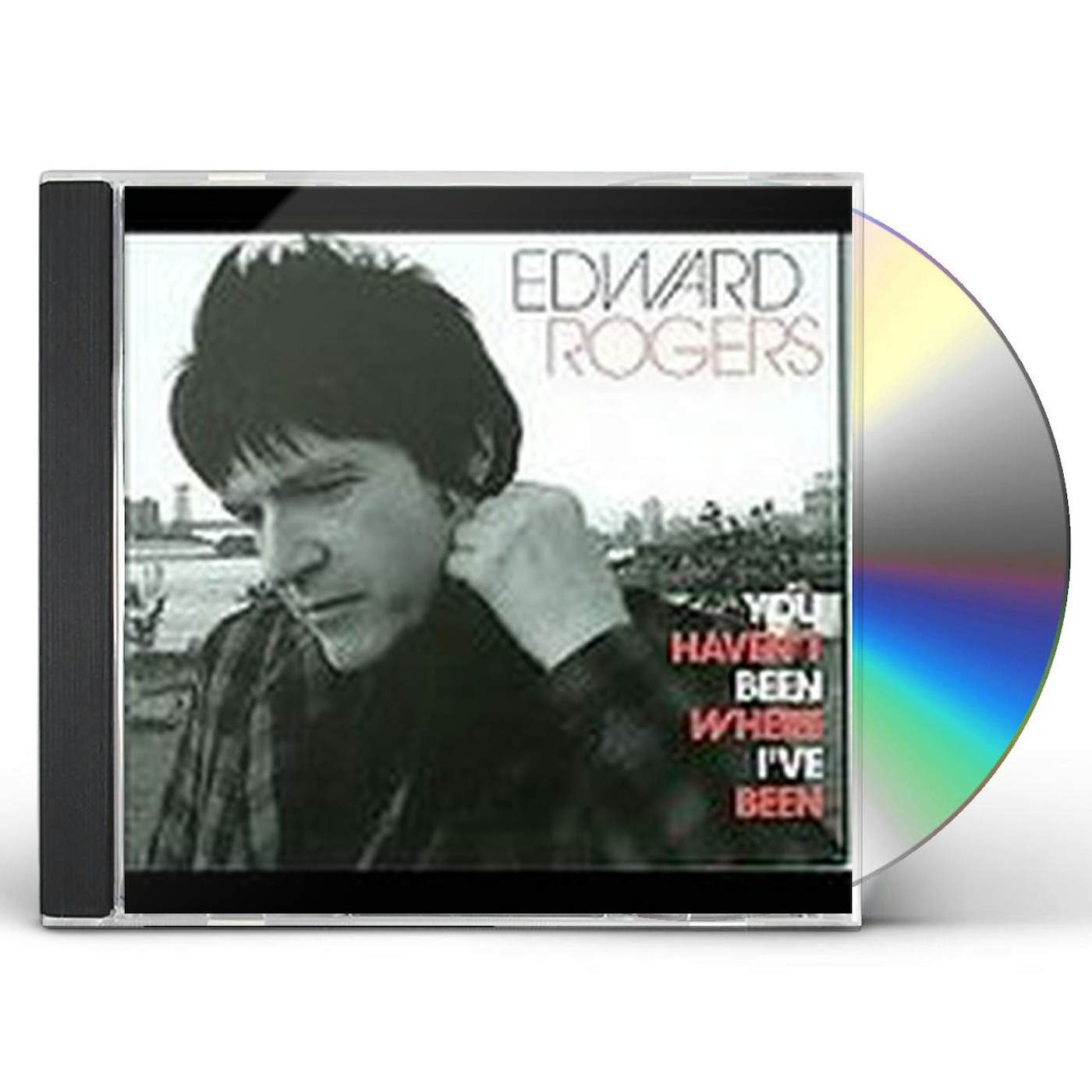 Edward Rogers YOU HAVEN'T BEEN WHERE I'VE BEEN CD
