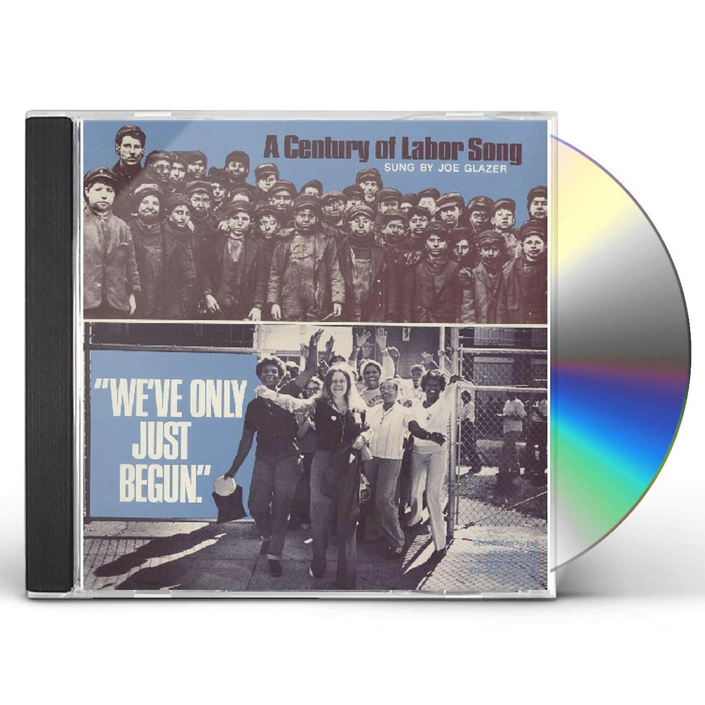 Joe Glazer WE'VE ONLY JUST BEGUN: A CENTURY OF LABOR SONG CD