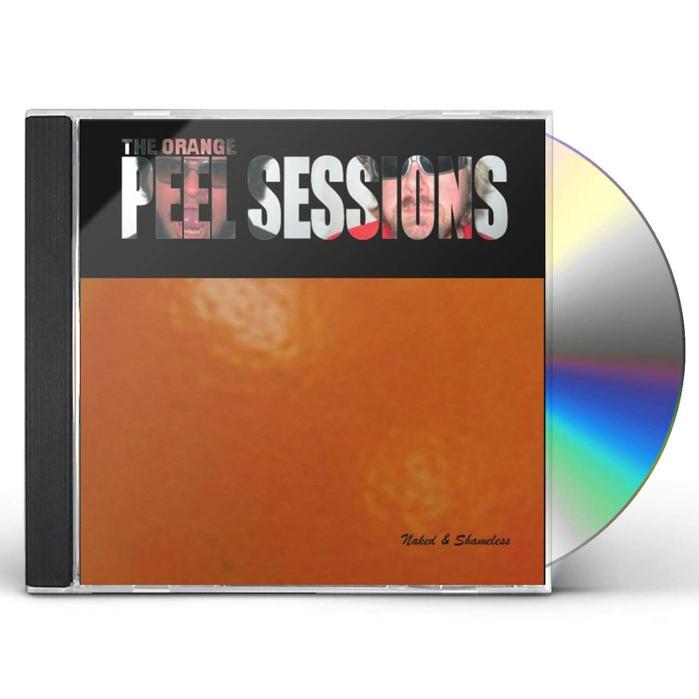 Naked & Shameless ORANGE PEEL SESSIONS CD