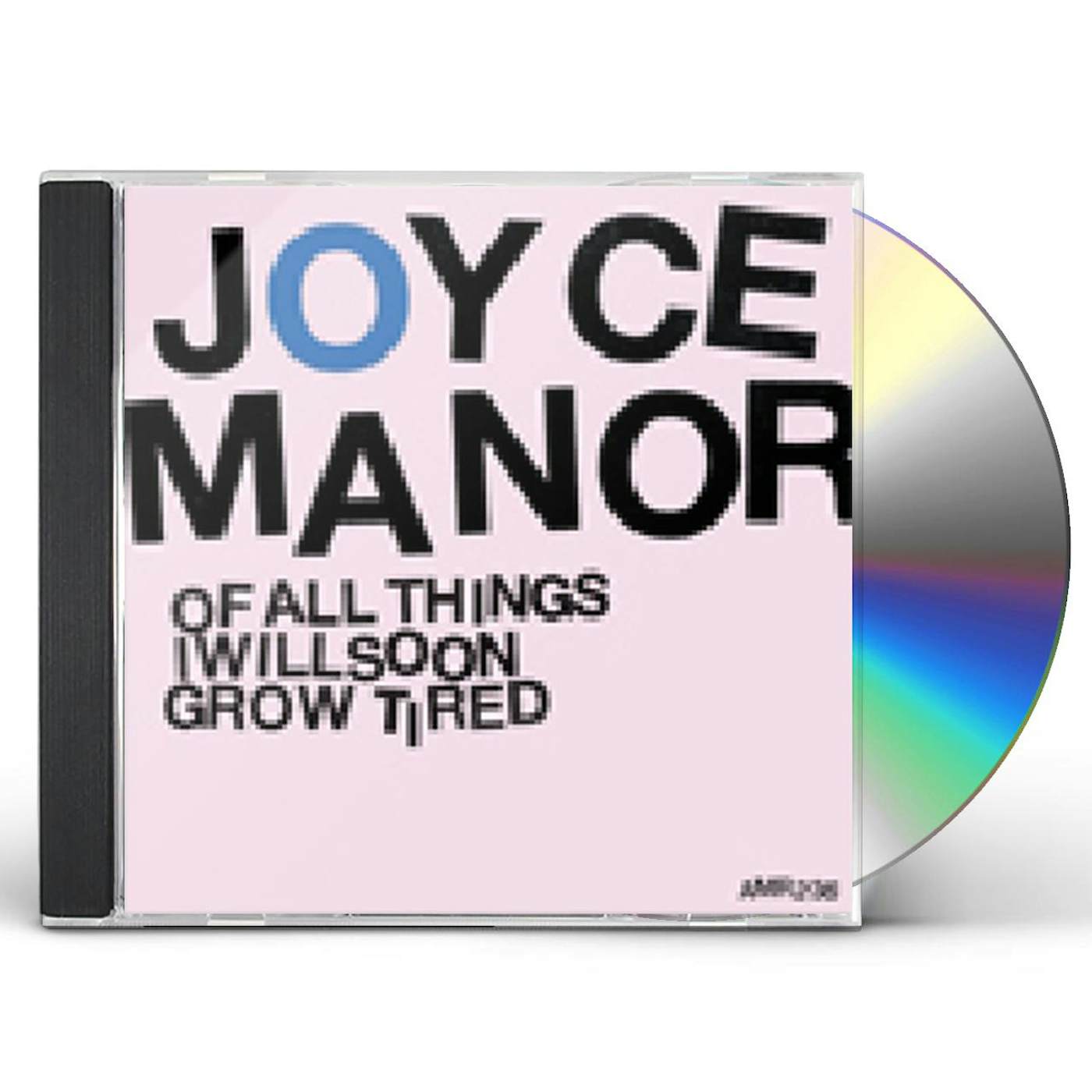 Joyce Manor OF ALL THINGS I WILL SOON GROW TIRED CD