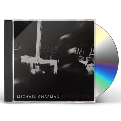 Michael Chapman True North CD