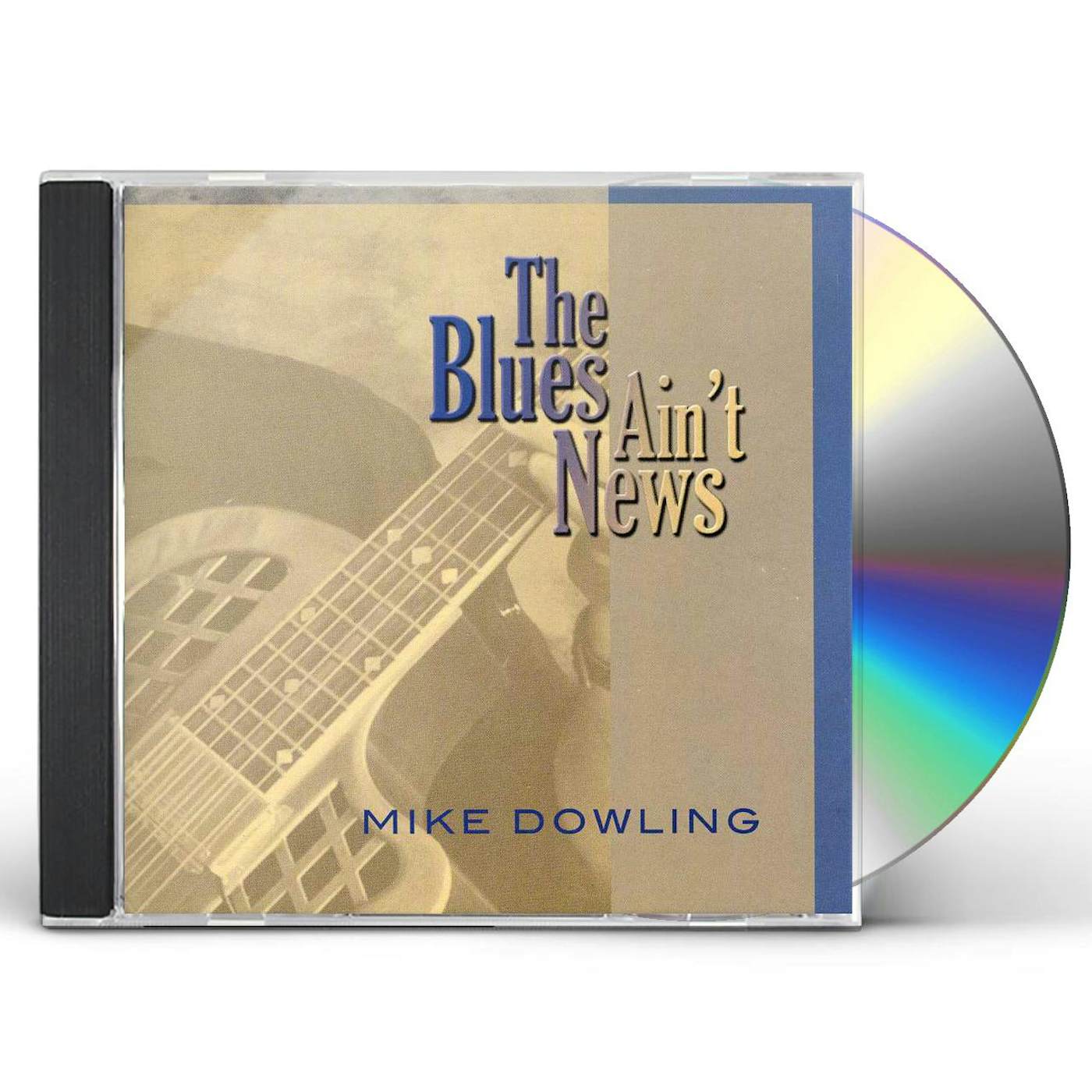 Mike Dowling BLUES AIN'T NEWS CD