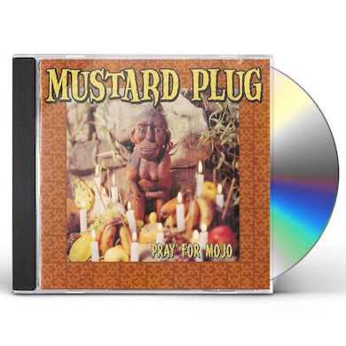 Mustard Plug PRAY FOR MOJO CD