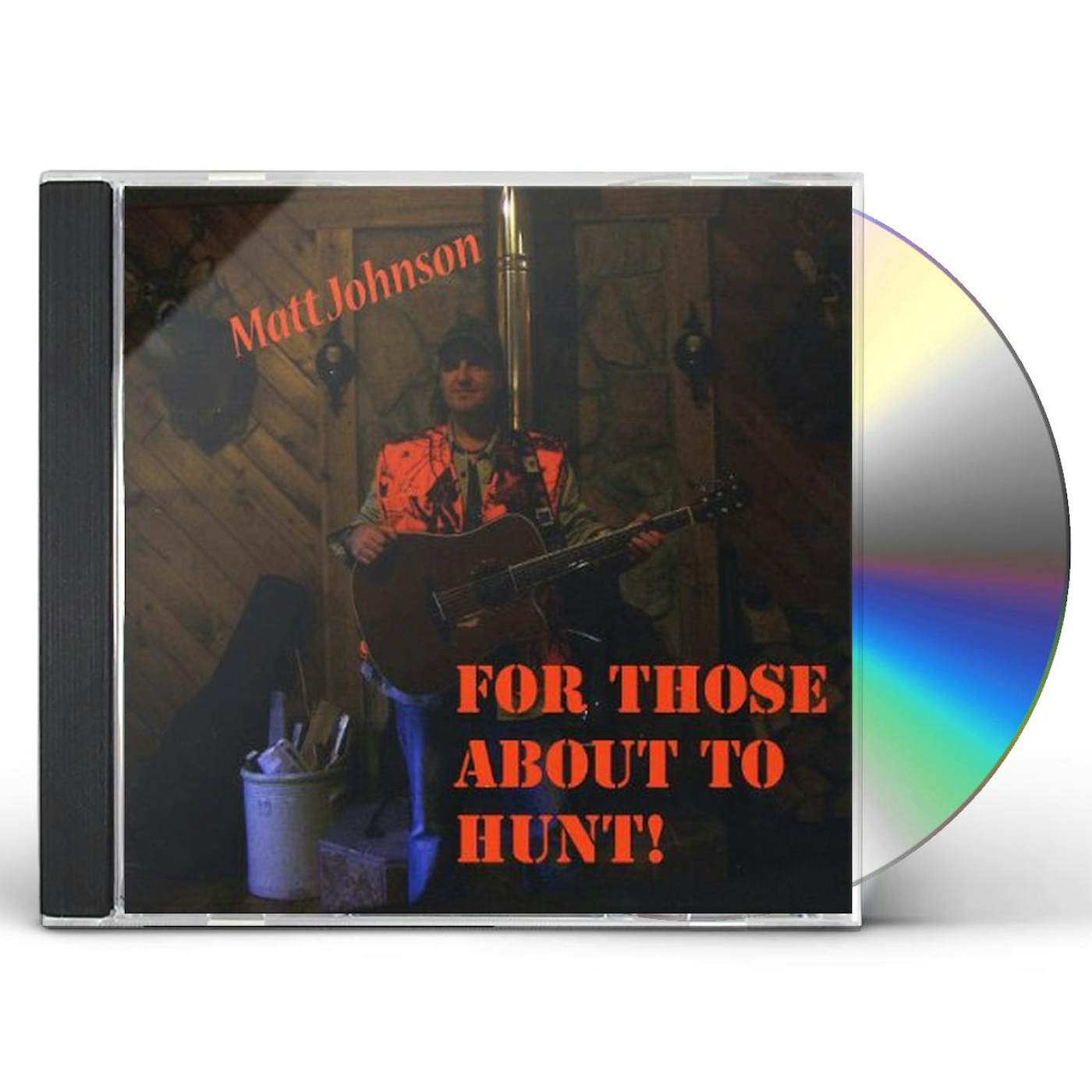 Matt Johnson FOR THOSE ABOUT THE HUNT! CD