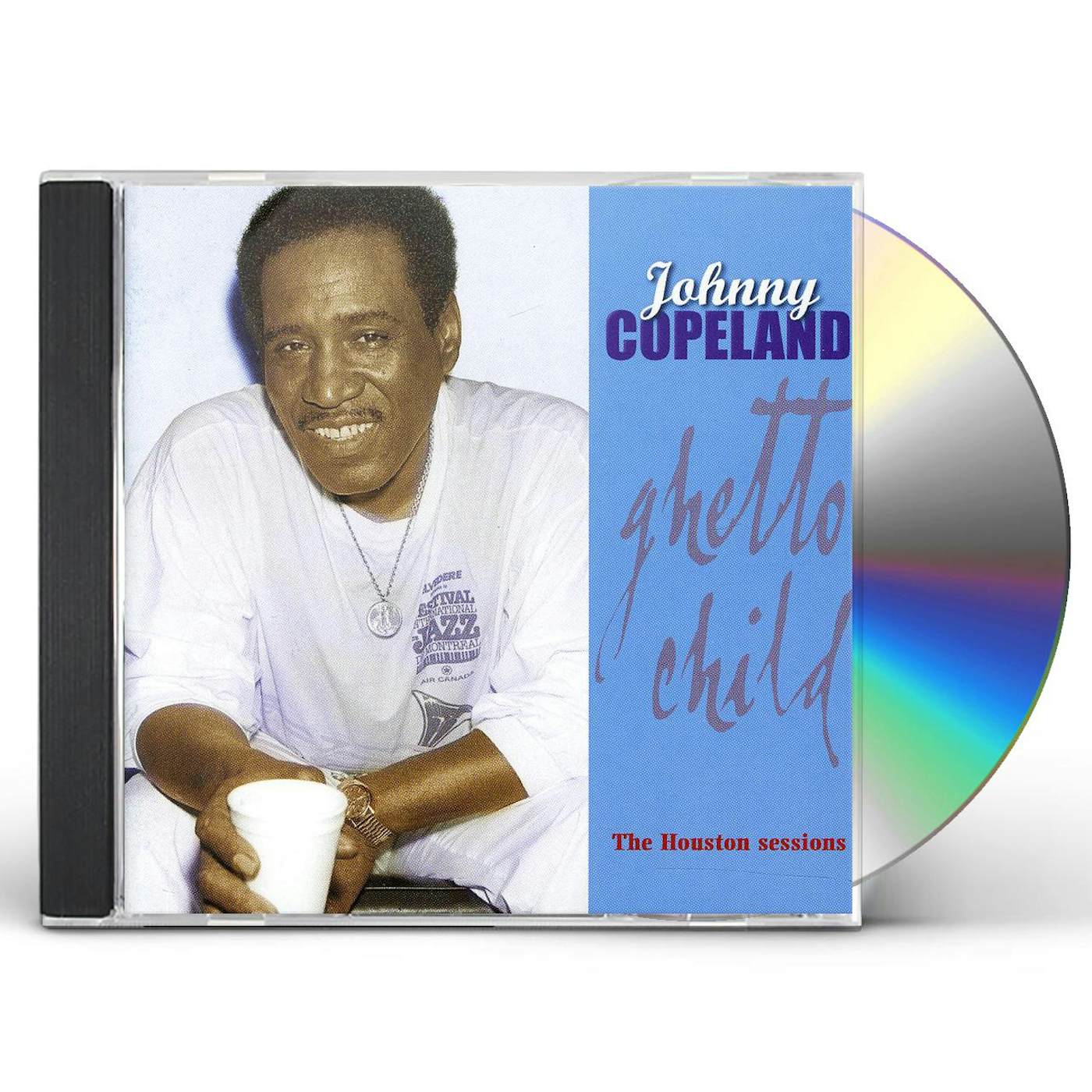 Johnny Copeland GHETTO CHILD: HOUSTON SESSIONS CD