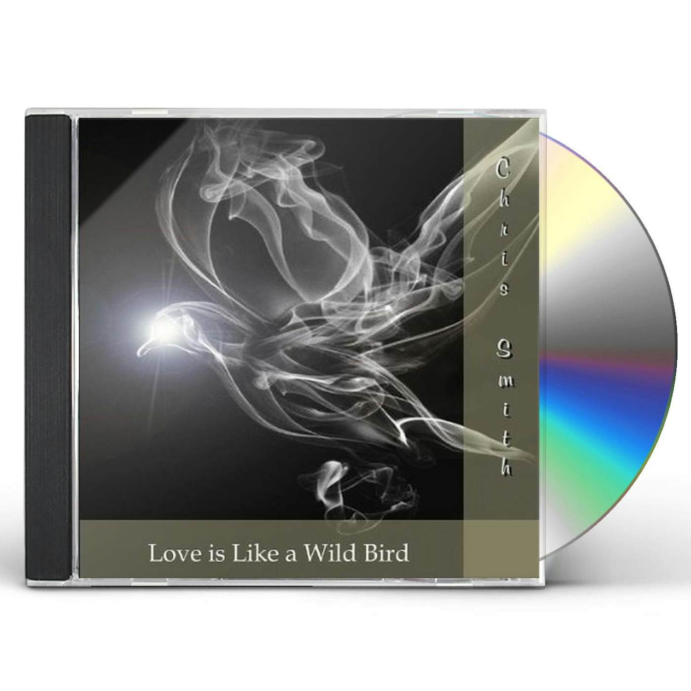 Chris Smith LOVE IS LIKE A WILD BIRD CD