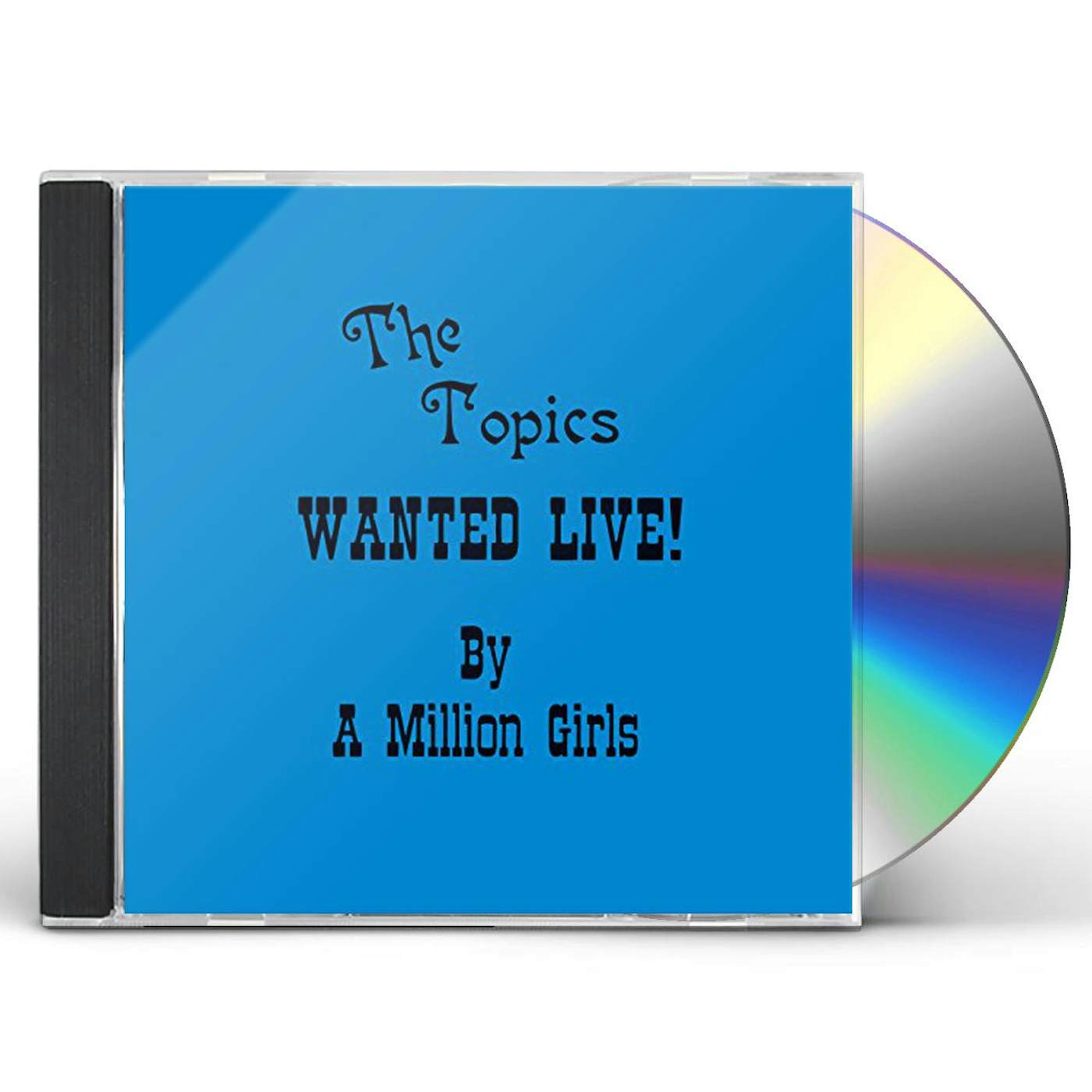 Topics WANTED LIVE BY A MILLION GIRLS CD