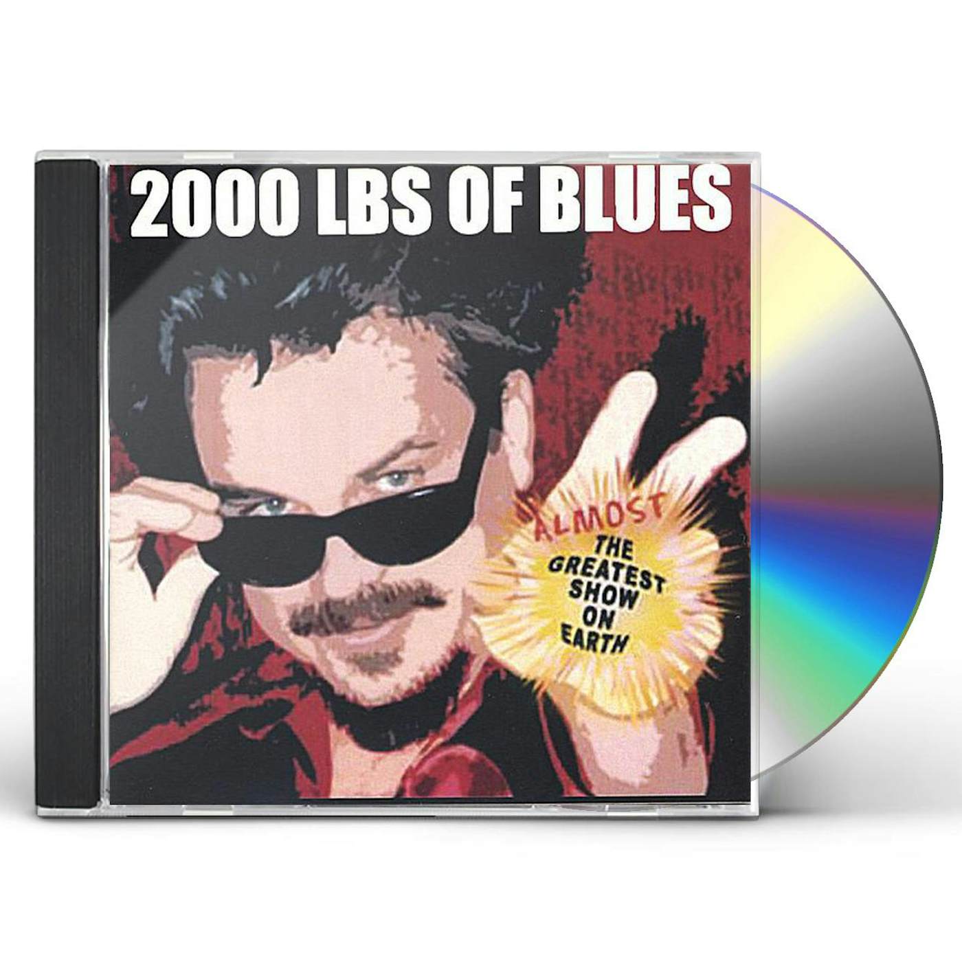 2000 Lbs of Blues ALMOST THE GREATEST SHOW ON EARTH CD