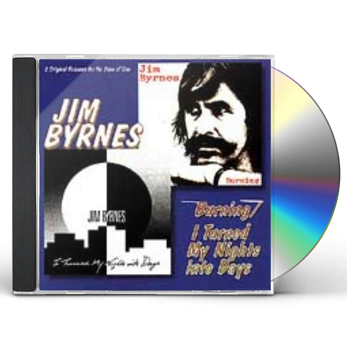 Jim Byrnes BURNING / I TURNED MY NIGHTS INTO DAYS CD