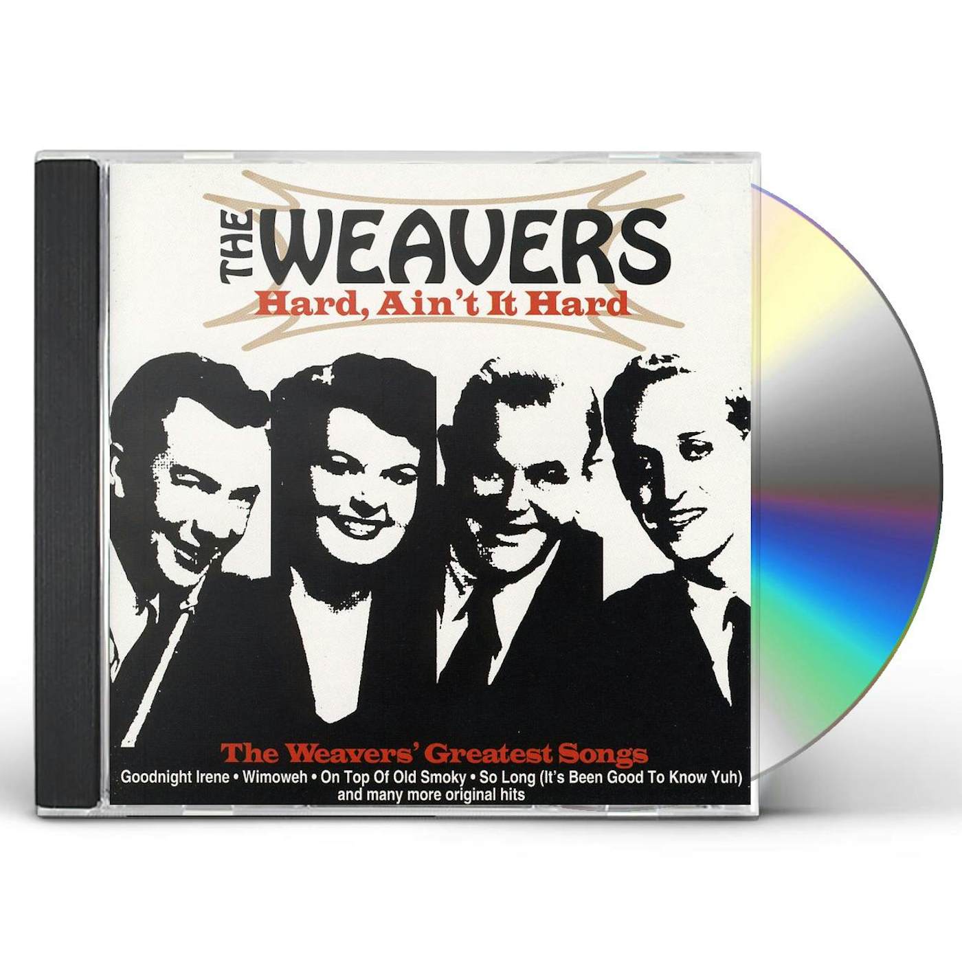 HARD AIN'T IT HARD: THE WEAVERS GREATEST SONGS CD