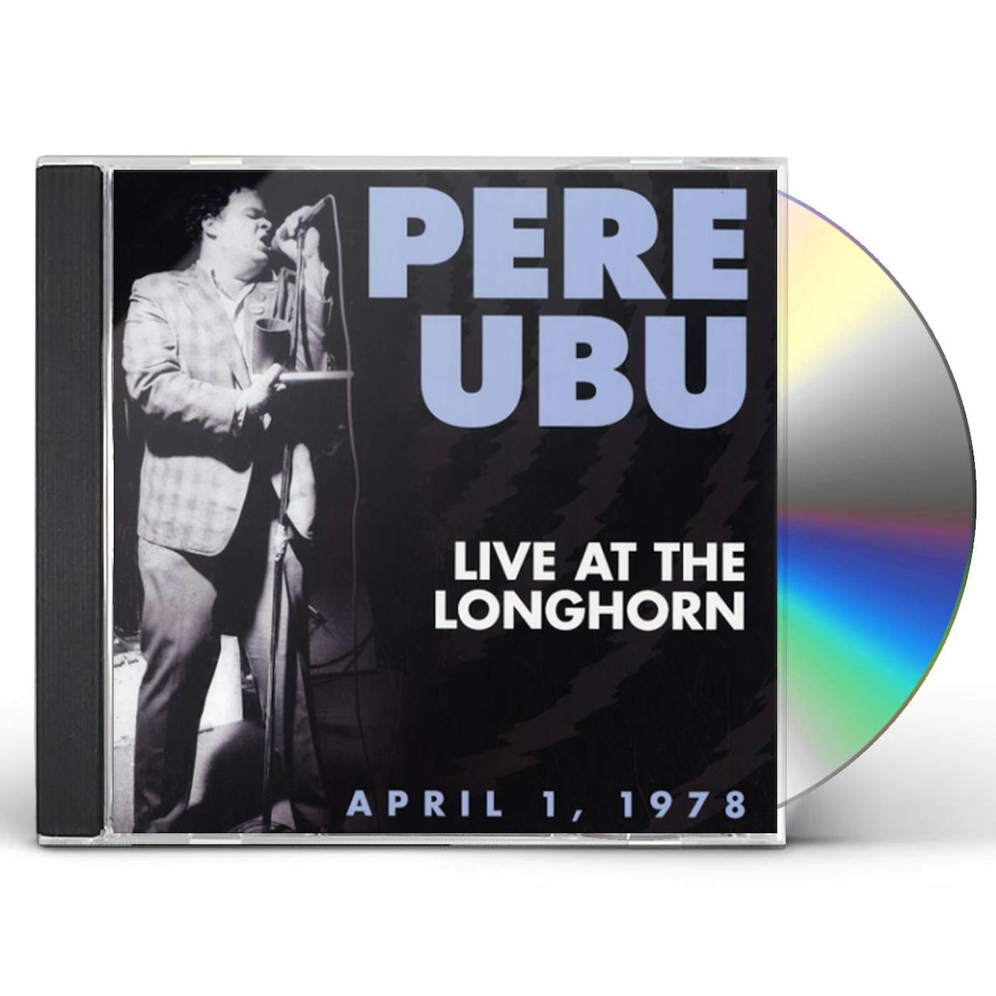 Pere Ubu LIVE AT THE LONGHORN - APRIL 1, 1978 CD