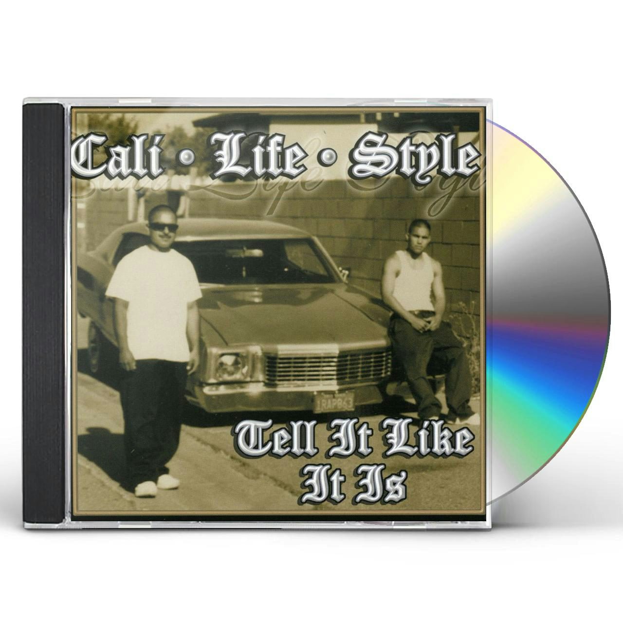 Cali Life Style TELL IT LIKE IT IS CD