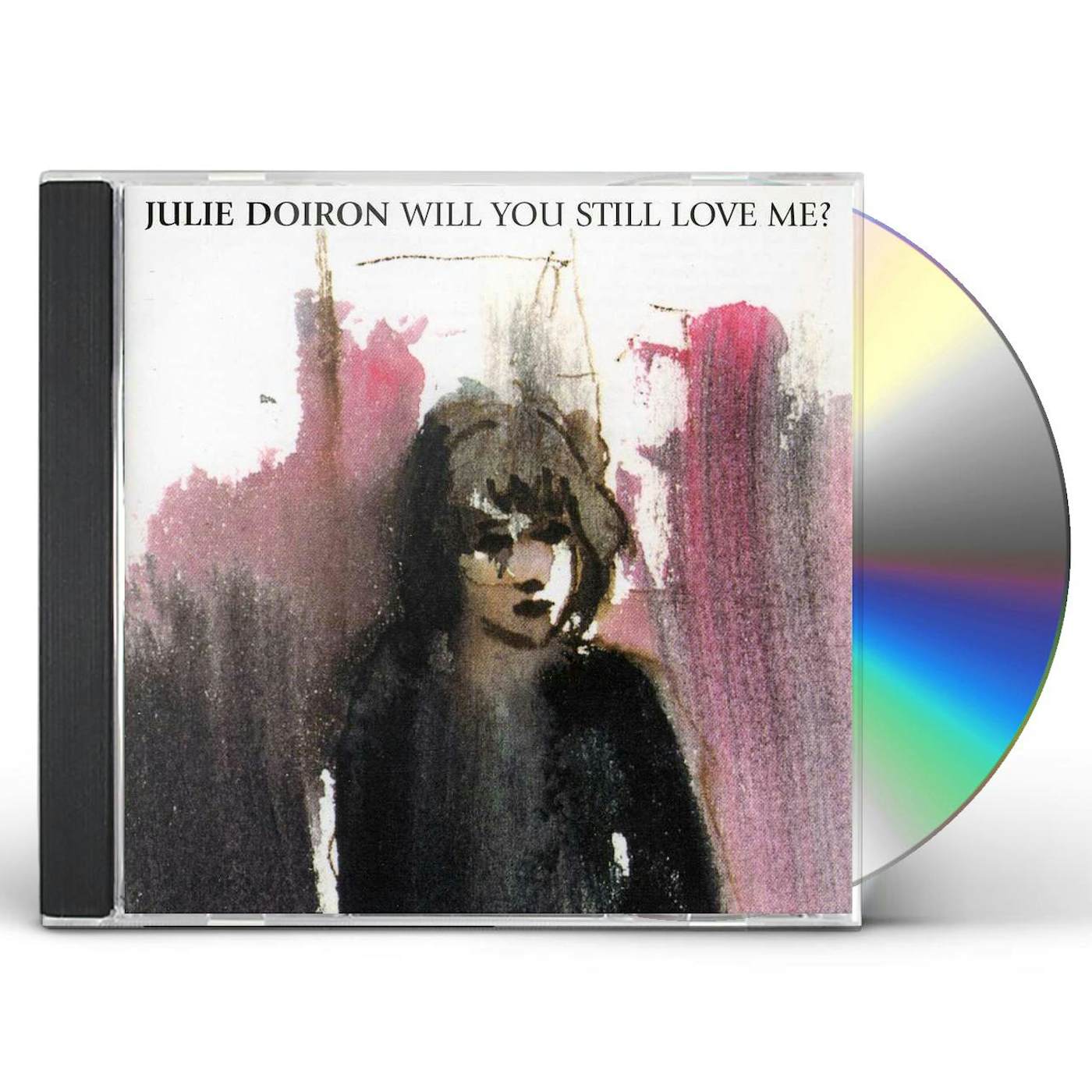 Julie Doiron WILL YOU STILL LOVE ME CD