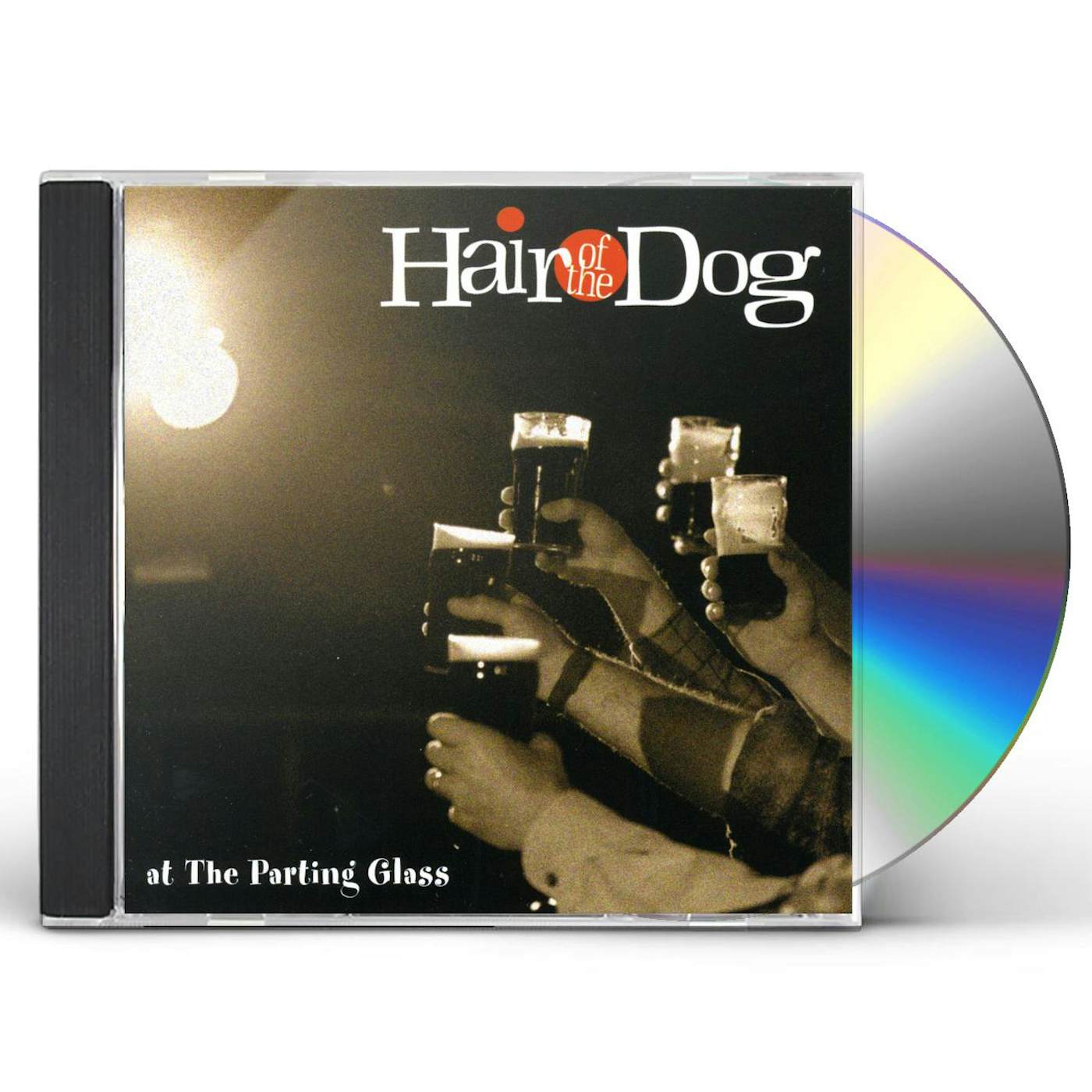 Hair of the Dog AT THE PARTING GLASS CD