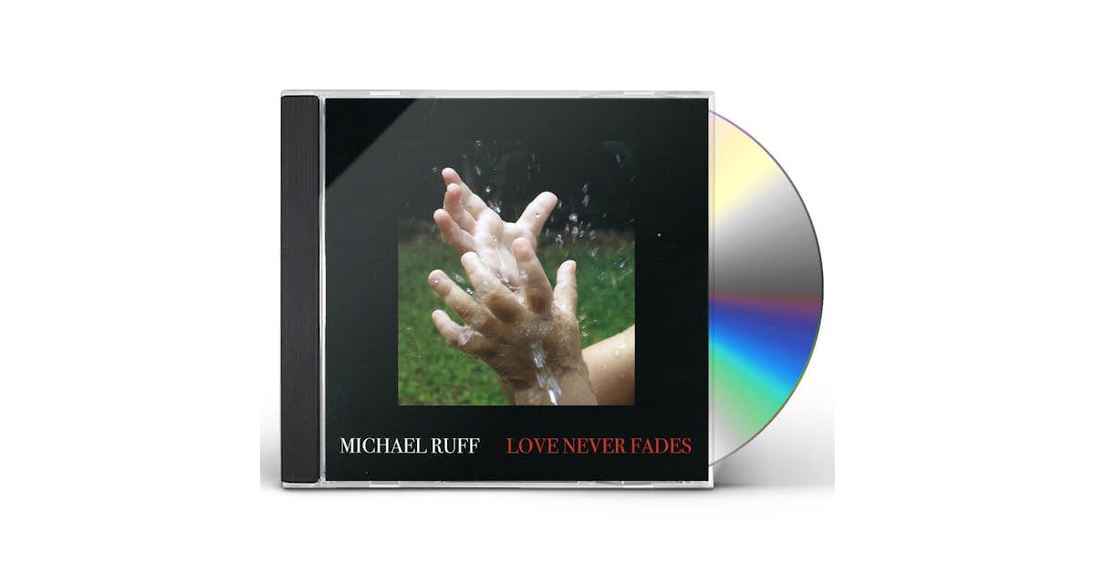 Michael Ruff LOVE NEVER FADES CD