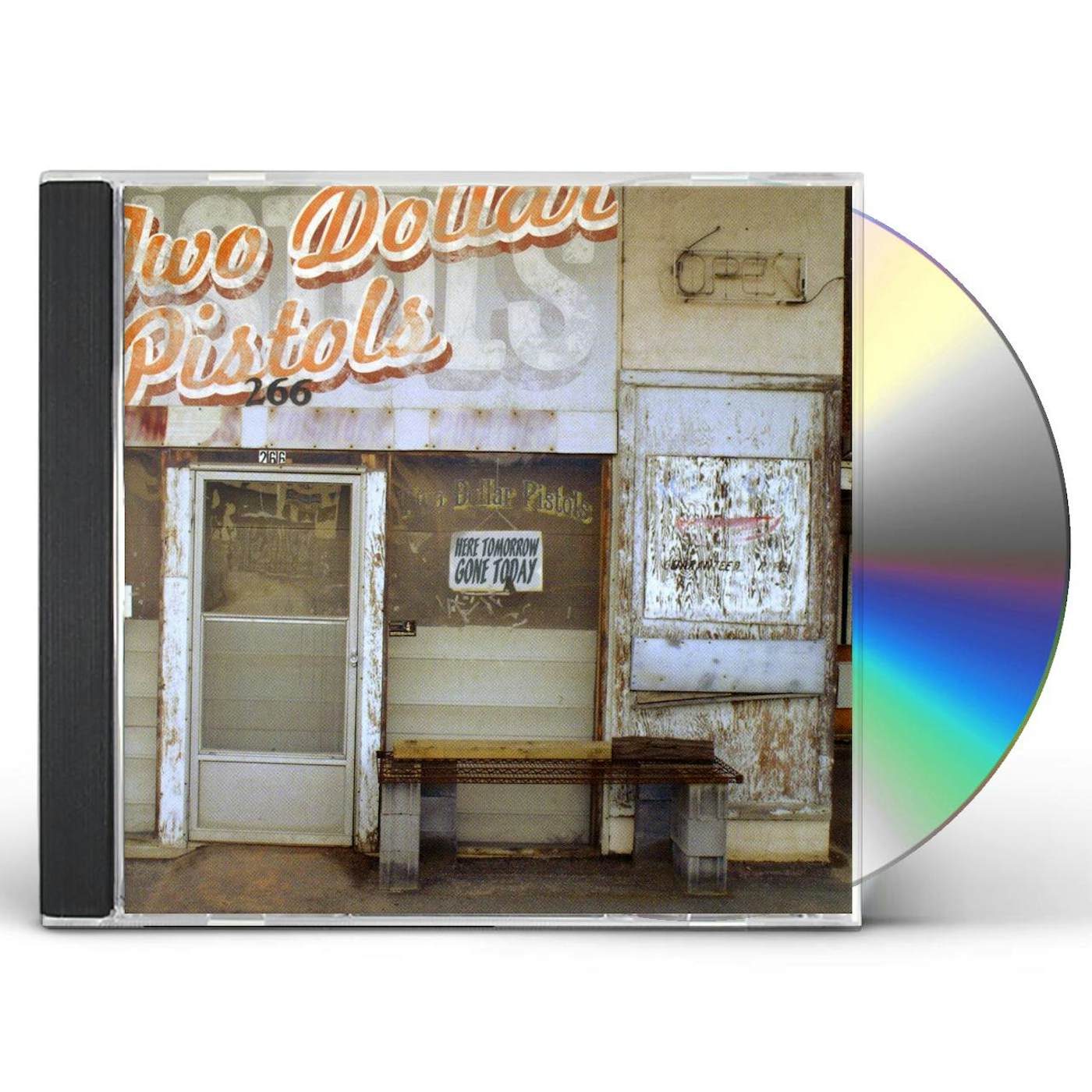 Two Dollar Pistols HERE TOMORROW GONE TODAY CD