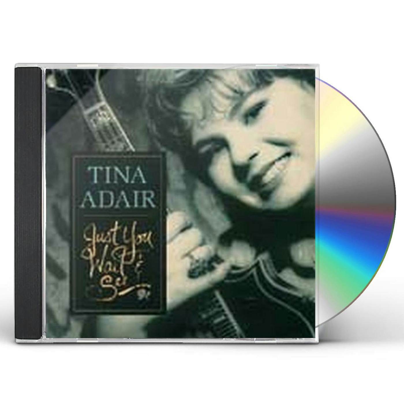Tina Adair JUST YOU WAIT & SEE CD