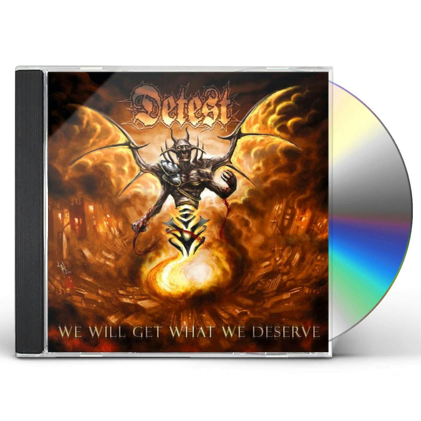 Detest WE WILL GET WHAT WE DESERVE CD