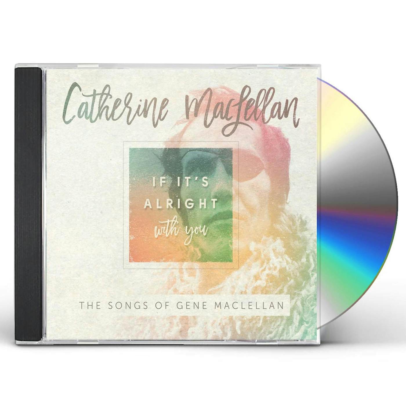 Catherine MacLellan IF IT'S ALRIGHT WITH YOU-SONGS OF GENE MACLELLAN CD