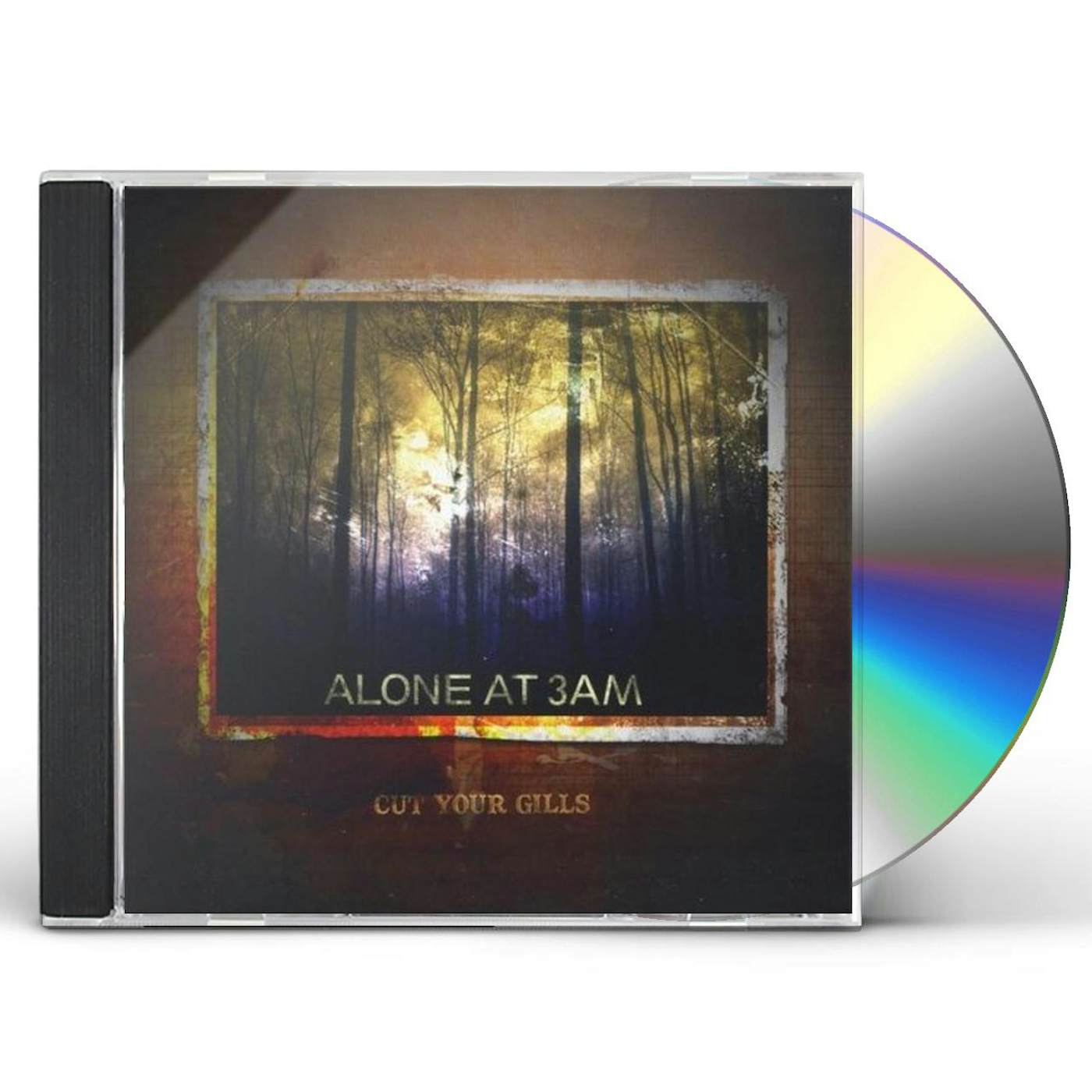 Alone At 3AM CUT YOUR GILLS CD