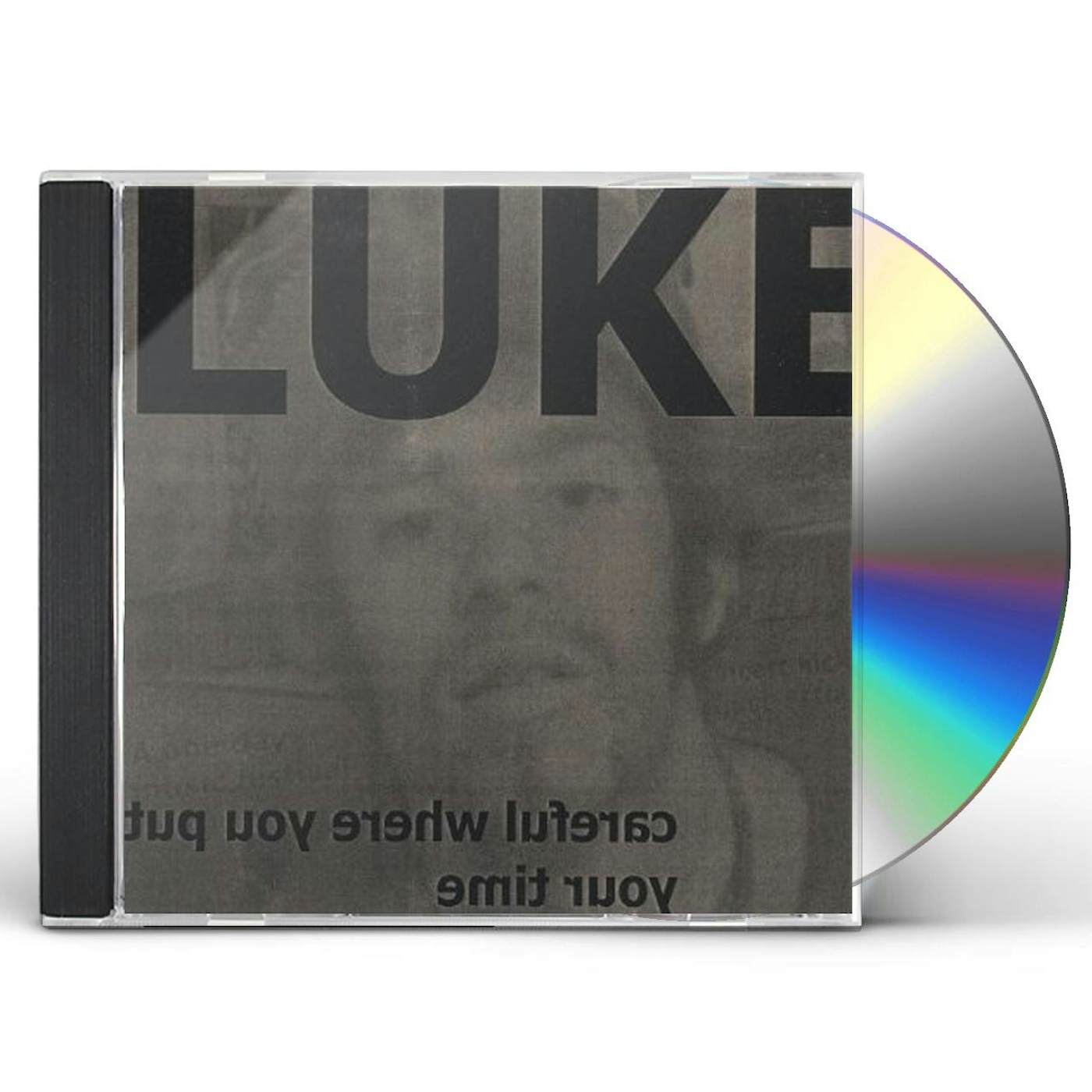 Luke CAREFUL WHERE YOU PUT YOUR TIME CD